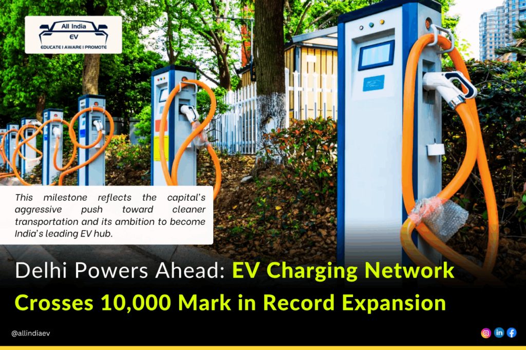 Delhi’s EV network hits 10,000+ chargers in a record surge