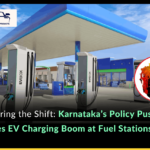 Karnataka Electricity Regulatory Commission relief sparks EV infra boom at petrol pumps