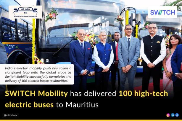 Switch Mobility completes delivery of 100 electric buses to Mauritius in India’s largest e-bus export