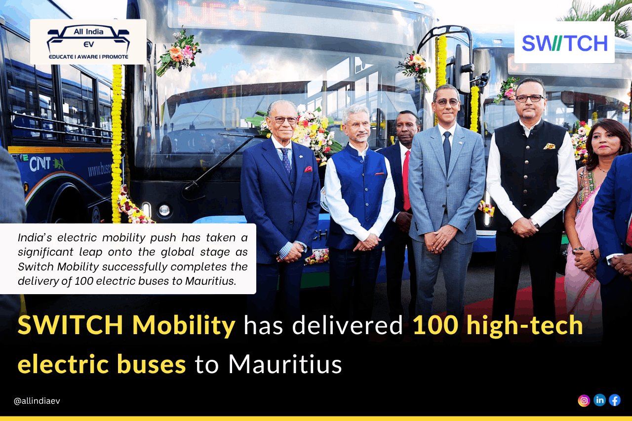 Switch Mobility completes delivery of 100 electric buses to Mauritius in India’s largest e-bus export