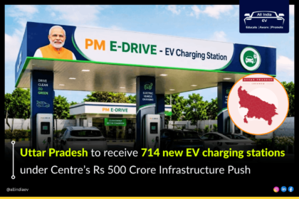 Uttar Pradesh To Get 714 New EV Charging Stations Under Centre’s Rs 500 Crore Infrastructure Push