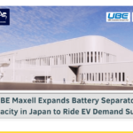 UBE Maxell to expand lithium-ion battery separator capacity at Sakai Plant as EV demand surges